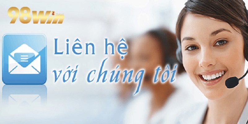 Các trường hợp liên hệ nhà cái 98WIN cụ thể