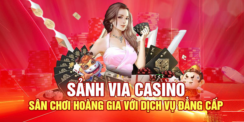 Tổng hợp những ưu điểm nổi bật của sảnh chơi VIA casino